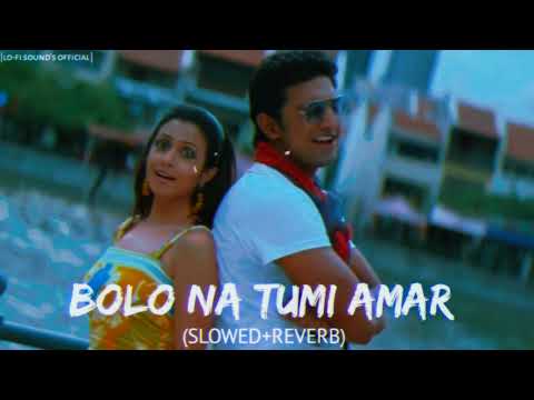 Bolo Na Tumi Amar Title Song Slowed Reverb Jeet Ganguli Monali Thakur Dev Koel