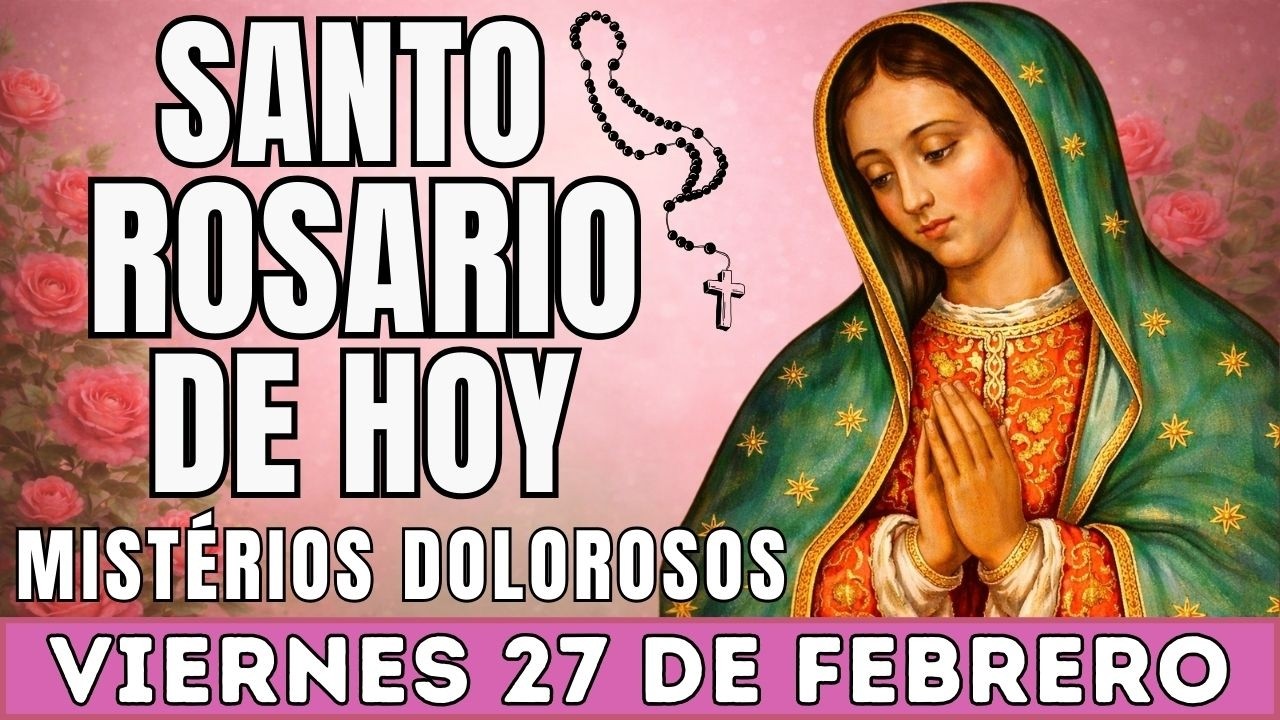 EL SANTO ROSARIO DE HOY VIERNES 27 DE FEBRERO | MISTERIOS DOLOROSOS | EL SANTO ROSARIO DE HOY🙏