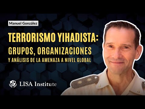 Terrorismo yihadista: grupos, organizaciones y análisis de la amenaza a nivel global