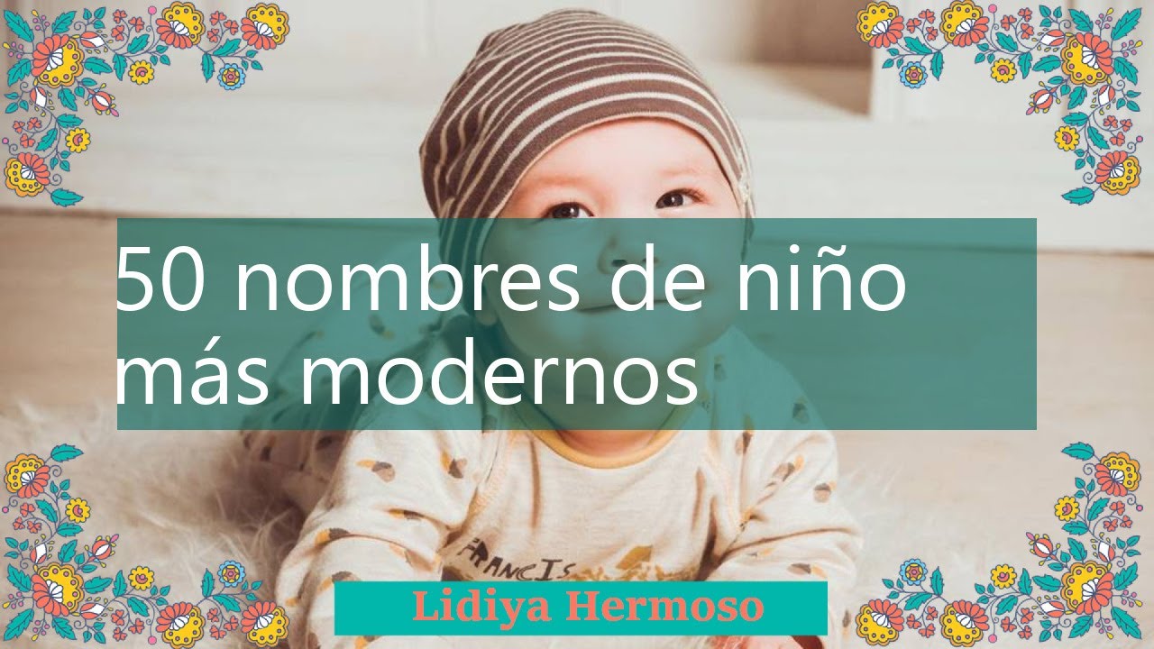 Los 50 nombres de niño más modernos: descubre las tendencias actuales