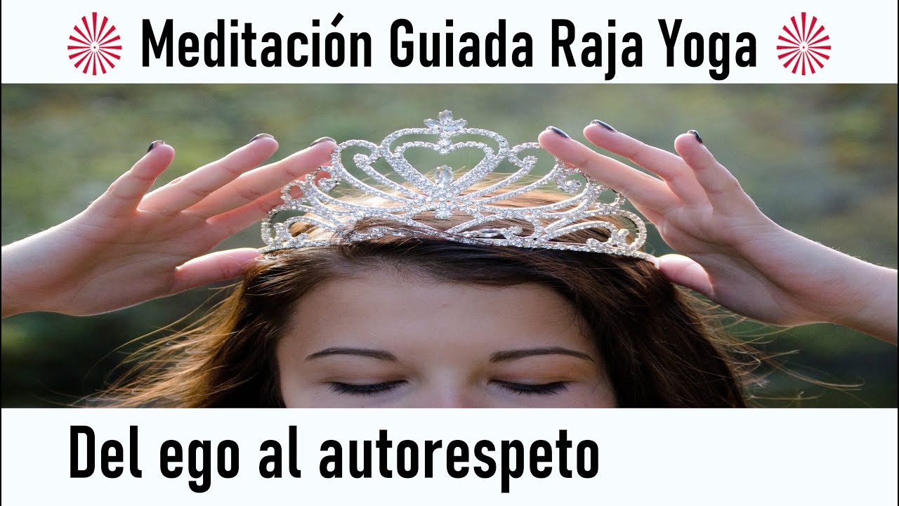 Meditación Raja Yoga y charla: " Del ego al autorespeto " con María ...