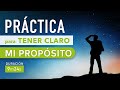 Práctica para tener claro MI PROPÓSITO