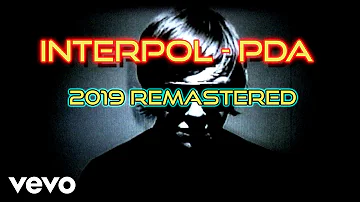 Interpol - PDA  ( 2019 Remastered )