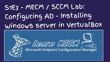 S1E3-MECM/SCCM Lab: Configuring AD - Installing Windows server in VertualBox