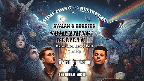Something to Believe In - AVALAN ROKSTON | Extended Edit Version (5:50)