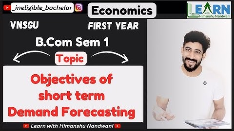 Objectives of Demand Forecasting | Economics | VNSGU B.Com sem 1 |First Year B.Com #himanshunandwani