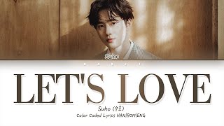 SUHO (수호) - 'Let's Love (사랑, 하자)' Lyrics [Color Coded HAN|ROM|ENG]