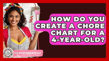 How Do You Create A Chore Chart For A 4-year-old? - The Relatable Mother
