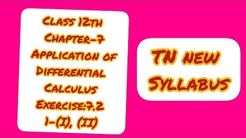 Class 12th Maths Chapter -7 Application of Differential Calculus Exercise:7.2 1-(i),(ii)