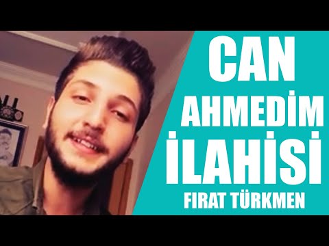 CAN AHMEDİM (Fırat Türkmen)