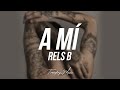 A MÍ - Rels B (Lyrics/Letra)