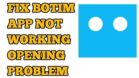 Botim App Not Working/Opening Problem Solution