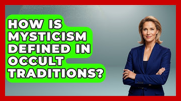 How Is Mysticism Defined in Occult Traditions? | Occult Origins Explained News