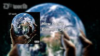 Eminem - How Come (Solo)
