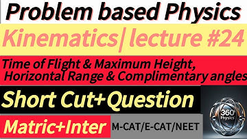 Kinematic Lecture24 |Projectile ,Time of Flight, Max Height, Range | M-CAT/ECAT| #neet |Matric+Inter