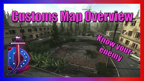 Customs Overview - Escape from Tarkov Map Guide