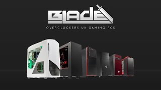 Blade Gaming Systems - All new high performance gaming PCs!