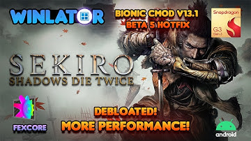 SEKIRO SHADOWS DIE TWICE | Winlator Bionic Cmod v13.1 (Beta 5 hotfix)