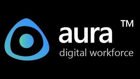 Aura Digital Workforce - an RPA Tool built on AI