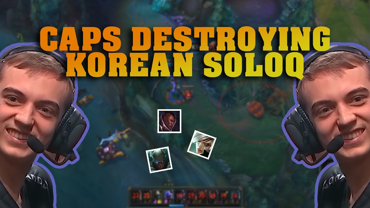 league of legends champions PRO SOLOQ HIGHLIGHTS CAPS IS DESTROYING KOREAN SOLOQ BOOTCAMP IN KOREA