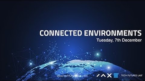 Connected Environments Open Lab (Dec 2021)