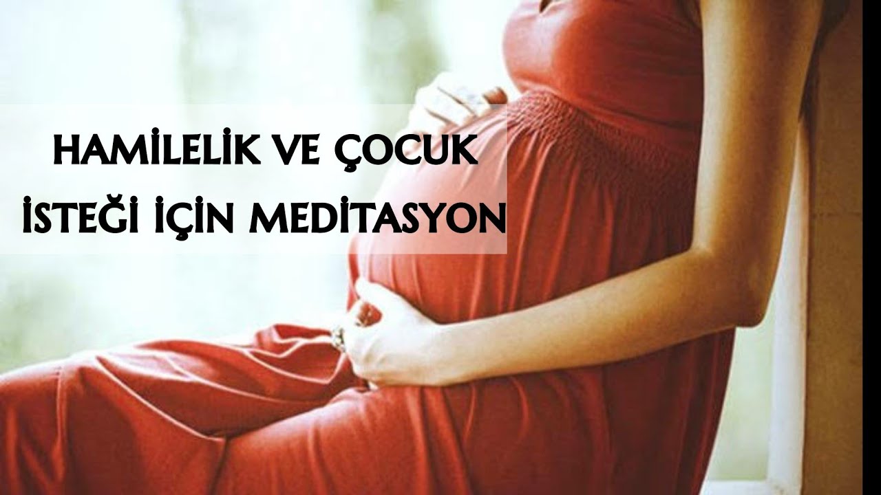 Hamile Kalabilmek Icin Meditasyon Hamile Kalma Bebek Sahibi Olma Youtube