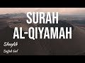 Surah Al Qiyamah Shaykh Sajjad Gul Surah Al Qiyamah Shaykh Sajjad Gul