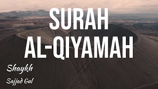 Surah Al Qiyamah | Shaykh Sajjad Gul