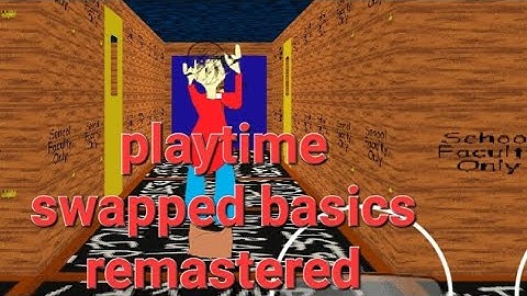 Playtime swapped basics remastered Android baldi basics mod 
