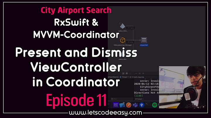 #11 Present and Dismiss a ViewController in Coordinator - RxSwift MVVM Coordinator iOS App