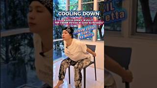 Cooling Down  Crazy Knee Cooldown  Kasihermy Kullit pop Fusion Cover By Retenolu