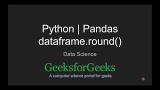 Python | Pandas dataframe.round() | GeeksforGeeks