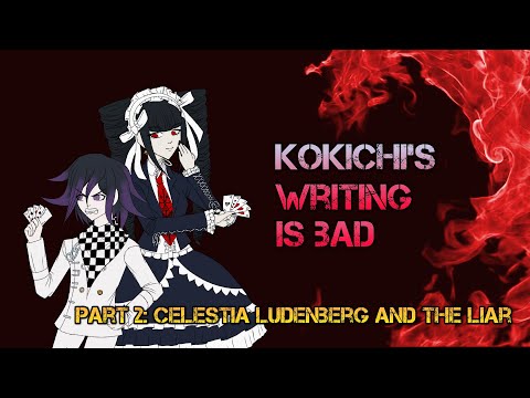 Kokichi is Badly Written Pt 2: Celestia Ludenberg & The Liar