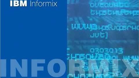 IBM Informix: The Foundation of Smarter Businesses