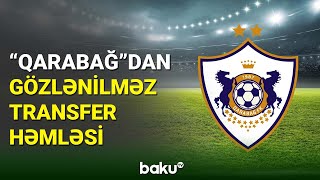 Qarabağın Transfer Hədəfi Məlum Olub