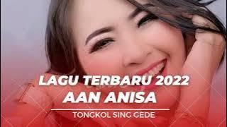 LAGU TERBARU 2022 TONGKOL SING GEDE - AAN ANISA