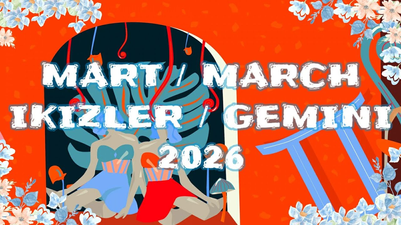 MART 2026 Astrolojik Burç Yorumu İkizler/Yükselen İkizler/Gemini Monthly Horoscope for March 2026
