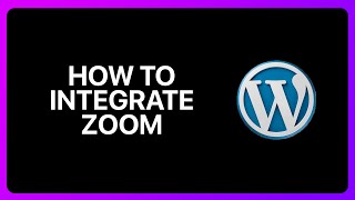 How To Integrate Zoom In WordPress Tutorial