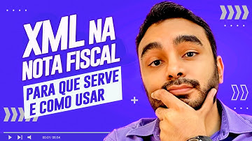 XML da Nota Fiscal | O que é E como Usar