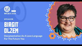 WordCamp Europe 2026 - Documentation as a Love Language for the Future You