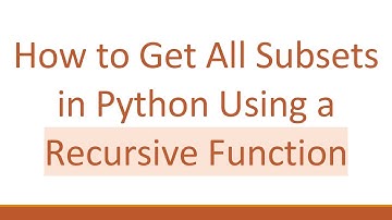 How to Get All Subsets in Python Using a Recursive Function