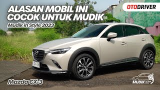 Mazda CX-3 | Mudik in Style 2023 | OtoDriver