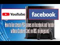 How to live stream PS4 gameplay on Facebook without Capture Card, no OBS. Part 1/3