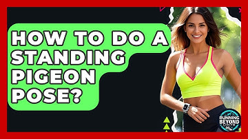 How To Do A Standing Pigeon Pose? - Running Beyond Limits