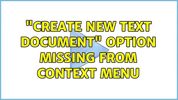 "Create new text document" option missing from context menu (12 Solutions!!)