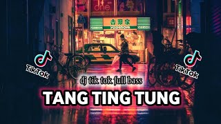 DJ TANG TING TUNG || DJ TIK TOK VIRAL FULL BASS TERBARU 2024