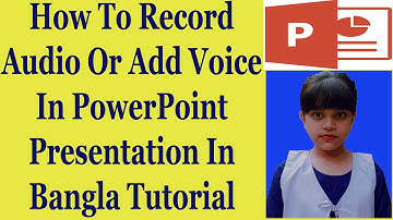 How To Record Audio Or Add Voice In PowerPoint Presentation In Bangla
