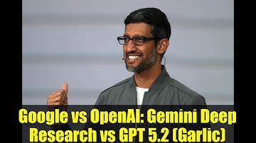 Google vs OpenAI: Gemini Deep Research vs GPT 5.2 (Garlic)