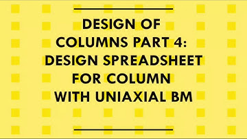 Design of columns part 4: Excel Sheet for Columns with Axial Load & Uniaxial BM