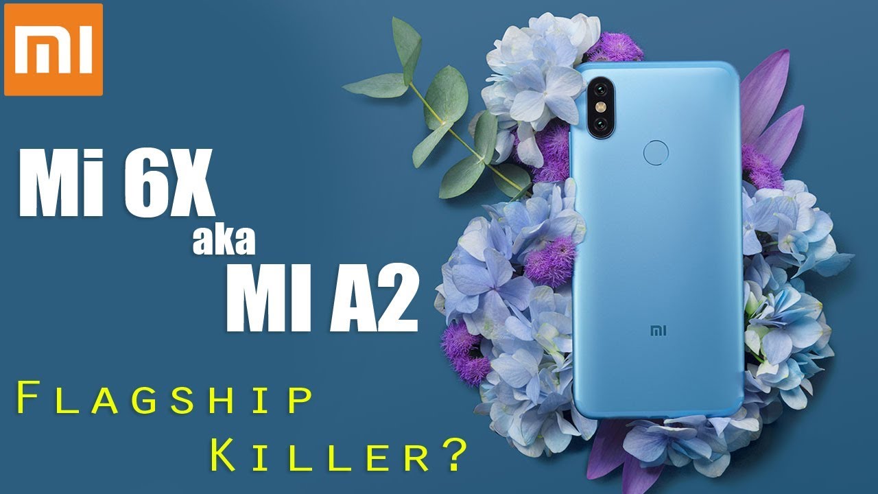 Xiaomi Mi 6X AKA Mi A2 Launched | Virtual Hands On With Camera Samples | Flagship Killer? | InfoTalk
